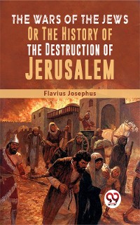 Cover The Wars Of The Jews; Or, The History Of The Destruction Of Jerusalem