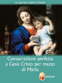 Cover Consacrazione perfetta a Gesù Cristo per mezzo di Maria