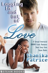 Cover Logging In and Out of Love - A Sensual Interracial BWWM Erotic Romance Short Story from Steam Books