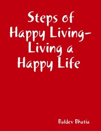 Cover Steps of Happy Living - Living a Happy Life