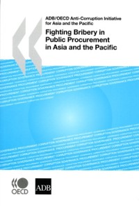 Cover ADB/OECD Anti-Corruption Initiative for Asia and the Pacific Fighting Bribery in Public Procurement in Asia and the Pacific