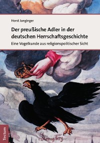 Cover Der preußische Adler in der deutschen Herrschaftsgeschichte