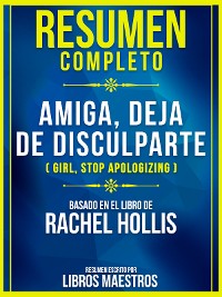 Cover Resumen Completo de Amiga, Deja de Disculparte (girl, Stop Apologizing) - Basado En El Libro de Rachel Hollis