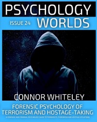 Cover Issue 24: Forensic Psychology Of Terrorism And Hostage-Taking A Forensic And Criminal Psychology Guide To Understanding Terrorists, Terrorism and Hostage Situations