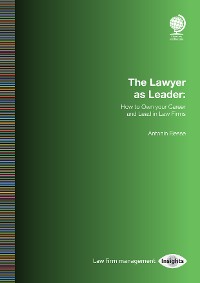 Cover The Lawyer as Leader: How to Own your Career and Lead in Law Firms
