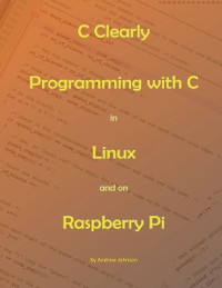 Cover C Clearly - Programming With C In Linux and On Raspberry Pi