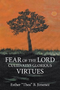 Cover Fear of the Lord Cultivates Glorious  Virtues