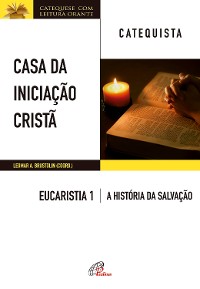 Cover Casa da Iniciação Cristã: Eucaristia 1 - catequista