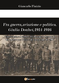 Cover Fra guerra, aviazione e politica. Giulio Douhet, 1914-1916