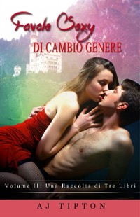 Cover Favole Sexy di Cambio Genere Volume II: una raccolta di tre libri