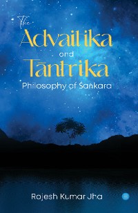 Cover The Advaitika and Tāntrika Philosophy of Śaṅkara