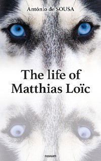 Cover The life of Matthias Loïc