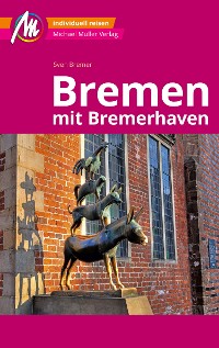 Cover Bremen MM-City - mit Bremerhaven Reiseführer Michael Müller Verlag