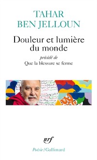 Cover Douleur et lumière du monde précédé de Que la blessure se ferme