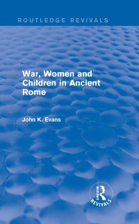 Cover War, Women and Children in Ancient Rome (Routledge Revivals)