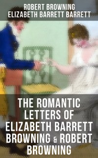 Cover The Romantic Letters of Elizabeth Barrett Browning & Robert Browning