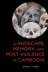 Cover Landscape, Memory, and Post-Violence in Cambodia