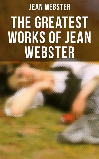 Cover The Greatest Works of Jean Webster