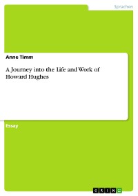 Cover A Journey into the  Life and Work of Howard Hughes