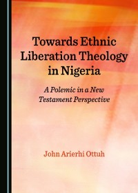 Cover Towards Ethnic Liberation Theology in Nigeria