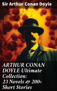 Cover ARTHUR CONAN DOYLE Ultimate Collection: 23 Novels & 200+ Short Stories