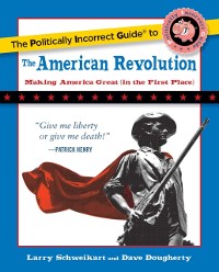 Cover Politically Incorrect Guide to the American Revolution
