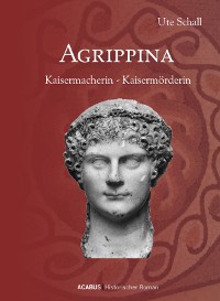 Cover Agrippina. Kaisermacherin - Kaisermörderin