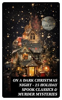 Cover ON A DARK CHRISTMAS NIGHT – 25 Holiday Spook Classics & Murder Mysteries