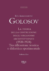 Cover l’ja Aleksandrovic Golosov - La teoria della costruzione degli organismi architettonici (1920-1924)