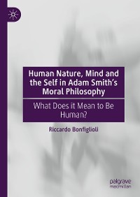 Cover Human Nature, Mind and the Self in Adam Smith's Moral Philosophy