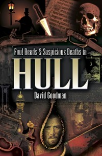 Cover Foul Deeds & Suspicious Deaths in Hull