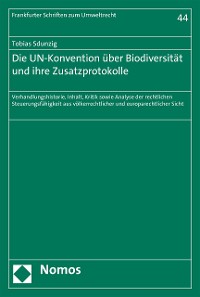 Cover Die UN-Konvention über Biodiversität und ihre Zusatzprotokolle