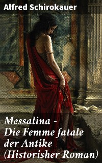 Cover Messalina - Die Femme fatale der Antike (Historisher Roman)