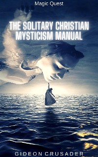 Cover Magic Quest: The Solitary Christian Mysticism Manual