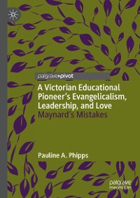 Cover A Victorian Educational Pioneer’s Evangelicalism, Leadership, and Love