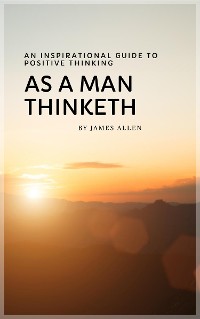 Cover As a Man Thinketh: Master Your Thoughts, Shape Your Destiny