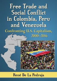Cover Free Trade and Social Conflict in Colombia, Peru and Venezuela