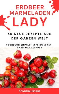 Cover Erdbeer Marmeladen LADY - 50 Neue Rezepte aus der ganzen Welt