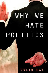 Cover Why We Hate Politics
