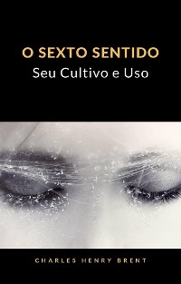 Cover O Sexto Sentido: Seu Cultivo e Uso (tradizido)