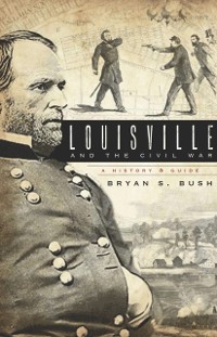 Cover Louisville and the Civil War