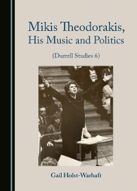 Cover Mikis Theodorakis, His Music and Politics (Durrell Studies 6)