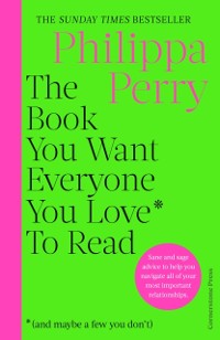 Cover The Book You Want Everyone You Love* To Read *(and maybe a few you don’t)