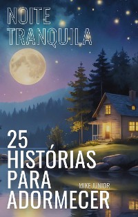 Cover Noite Tranquila  - 25 Histórias Para Adormecer