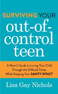 Cover Surviving Your Out-of-Control Teen