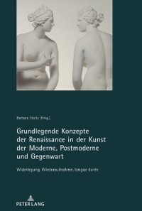 Cover Grundlegende Konzepte der Renaissance in der Kunst der Moderne, Postmoderne und Gegenwart