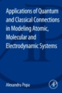 Cover Applications of Quantum and Classical Connections in Modeling Atomic, Molecular and Electrodynamic Systems