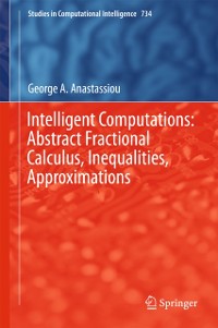 Cover Intelligent Computations: Abstract Fractional Calculus, Inequalities, Approximations
