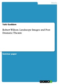 Cover Robert Wilson. Landscape Images and Post Dramatic Theatre