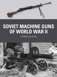 Cover Soviet Machine Guns of World War II